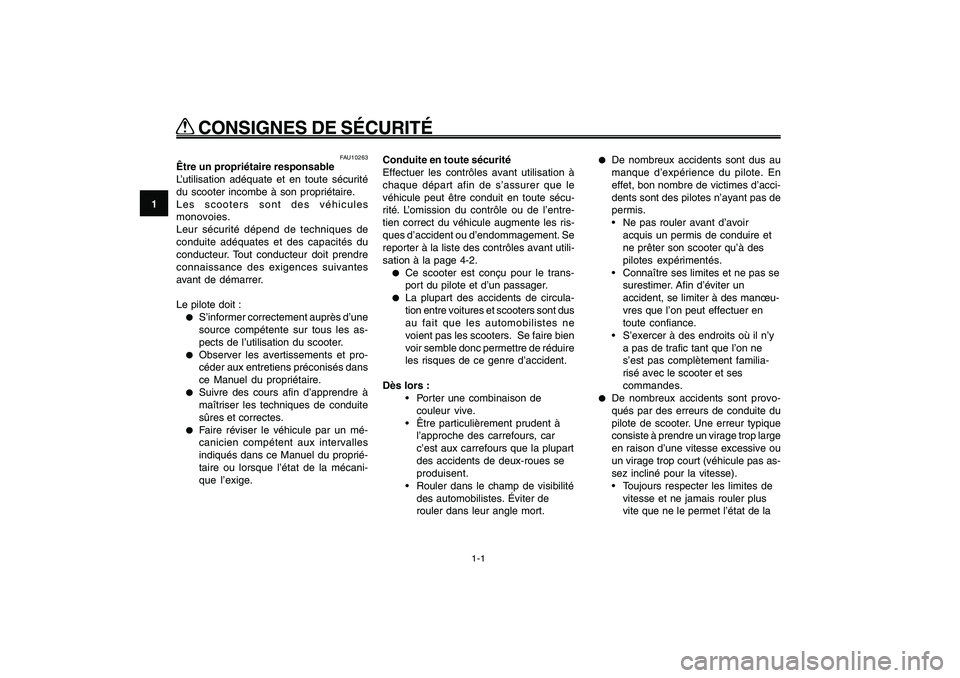 YAMAHA GIGGLE50 2009  Notices Demploi (in French) 1-8
1
2
3
4
5
6
7
8
9
FAU10221
Q QQ Q
Q
 CONSIGNES DE SÉCURITÉ
1-1
Sécurité<IXE>
FAU10221
Q QQ Q
Q
 CONSIGNES DE SÉCURITÉ
FAU10263
Être un propriétaire responsable
L’utilisation adéquate et