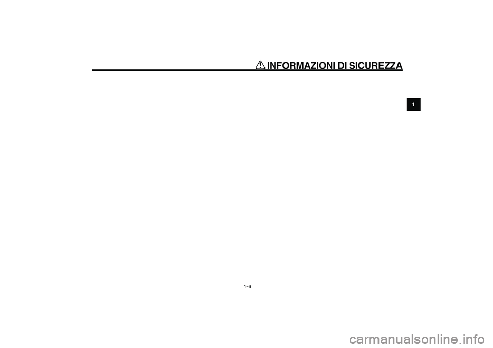 YAMAHA GIGGLE50 2009 Manuale duso (in Italian) 1-13
1
2
3
4
5
6
7
8
9
HAU10221
Q QQ Q
Q
INFORMAZIONI DI SICUREZZA
1-6 YAMAHA GIGGLE50 2009 Manuale duso (in Italian) 1-13
1
2
3
4
5
6
7
8
9
HAU10221
Q QQ Q
Q
INFORMAZIONI DI SICUREZZA
1-6