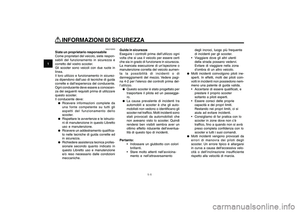 YAMAHA GIGGLE50 2009 Manuale duso (in Italian) 1-8
1
2
3
4
5
6
7
8
9
HAU10221
Q QQ Q
Q
INFORMAZIONI DI SICUREZZA
1-1
Informazioni di sicurezza<IXE>
HAU10221
Q QQ Q
Q
INFORMAZIONI DI SICUREZZA
HAU10263
Siate un proprietario responsabile
Come prop YAMAHA GIGGLE50 2009 Manuale duso (in Italian) 1-8
1
2
3
4
5
6
7
8
9
HAU10221
Q QQ Q
Q
INFORMAZIONI DI SICUREZZA
1-1
Informazioni di sicurezza<IXE>
HAU10221
Q QQ Q
Q
INFORMAZIONI DI SICUREZZA
HAU10263
Siate un proprietario responsabile
Come prop