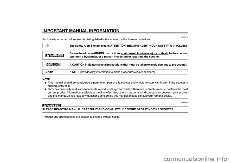 YAMAHA GIGGLE50 2007 Owners Manual 1
2
3
4
5
6
7
8
9
EAU10122
IMPORTANT MANUAL INFORMATION
w
cCNOTE:Q
EAU34111
Particularly important information is distinguished in this manual by the following notations:
The Safety Alert Symbol means YAMAHA GIGGLE50 2007 Owners Manual 1
2
3
4
5
6
7
8
9
EAU10122
IMPORTANT MANUAL INFORMATION
w
cCNOTE:Q
EAU34111
Particularly important information is distinguished in this manual by the following notations:
The Safety Alert Symbol means