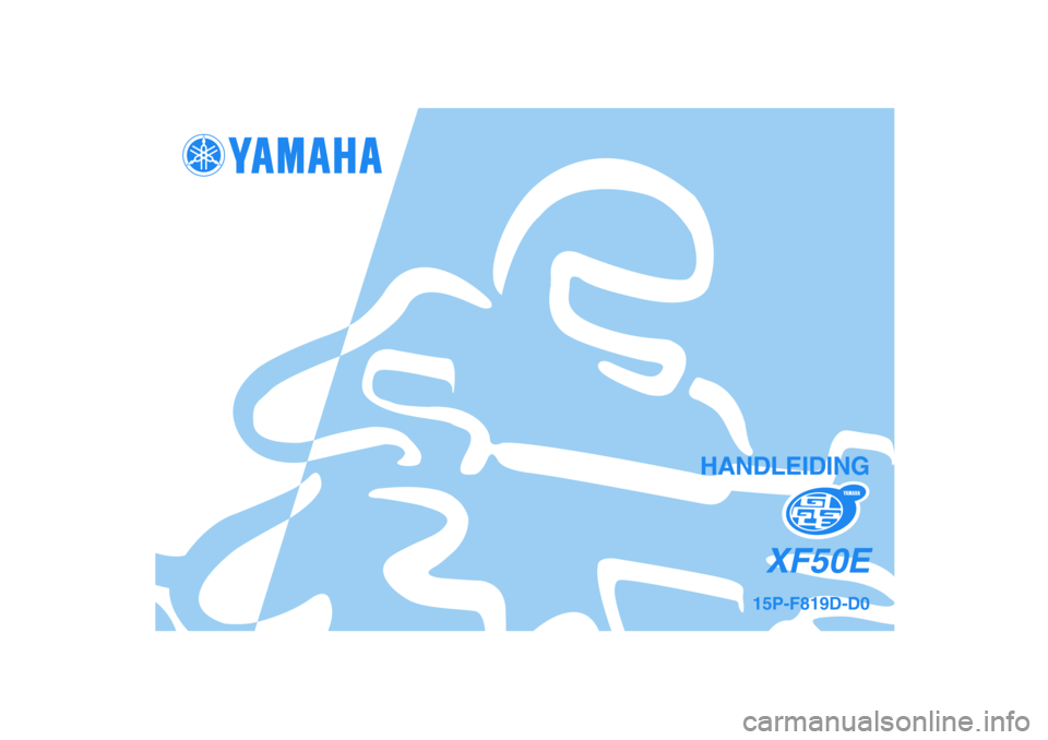 YAMAHA GIGGLE50 2007 Instructieboekje (in Dutch) 15P-F819D-D0
XF50E
HANDLEIDING
15P-F819D-D0_cv.pmd2007/07/18, 12:21 2 YAMAHA GIGGLE50 2007 Instructieboekje (in Dutch) 15P-F819D-D0
XF50E
HANDLEIDING
15P-F819D-D0_cv.pmd2007/07/18, 12:21 2