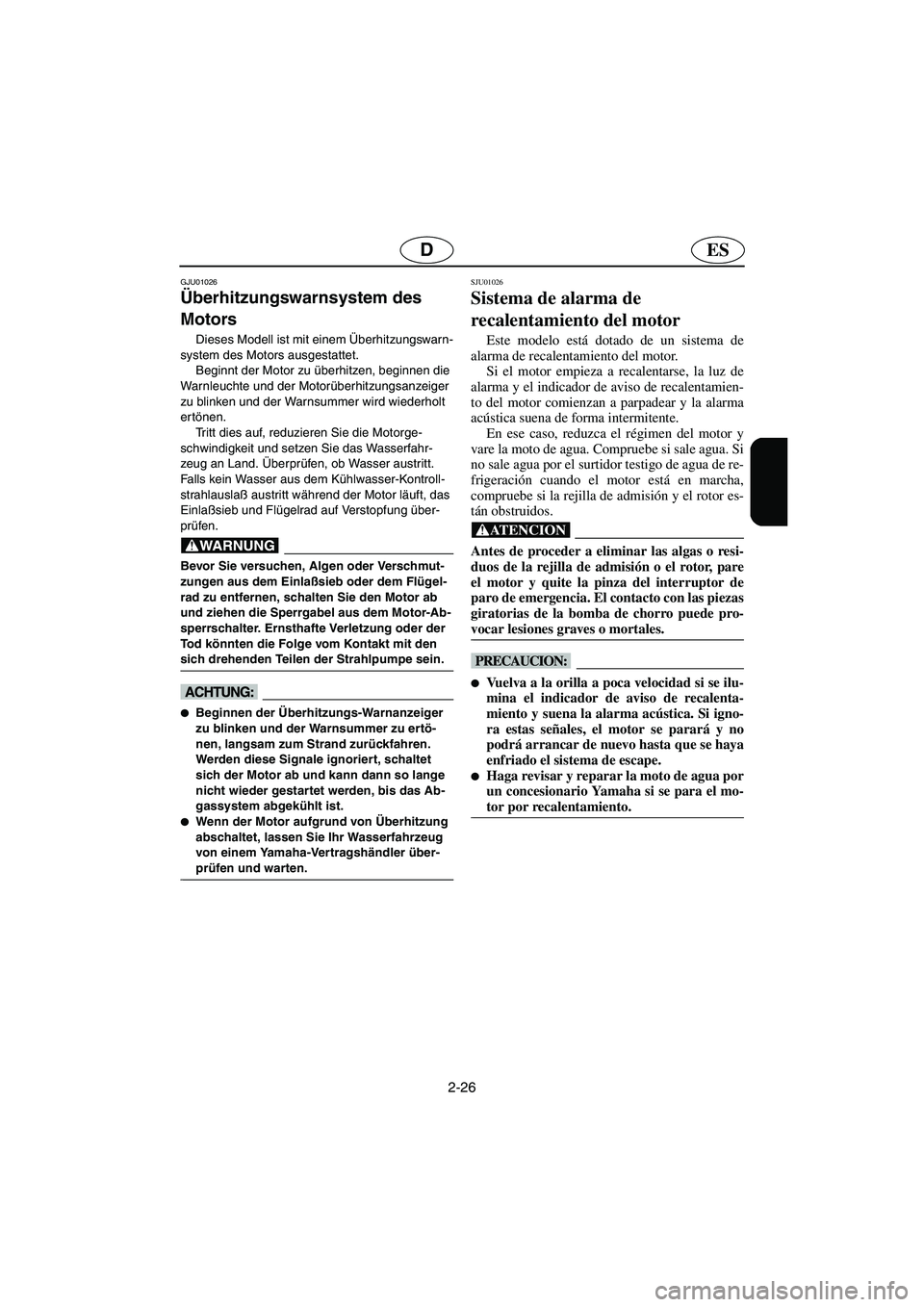 YAMAHA GP1200 2003 Notices Demploi (in French) 2-26
ESD
GJU01026
Überhitzungswarnsystem des
Motors
Dieses Modell ist mit einem Überhitzungswarn-
system des Motors ausgestattet.
Beginnt der Motor zu überhitzen, beginnen die
Warnleuchte und YAMAHA GP1200 2003 Notices Demploi (in French) 2-26
ESD
GJU01026
Überhitzungswarnsystem des
Motors
Dieses Modell ist mit einem Überhitzungswarn-
system des Motors ausgestattet.
Beginnt der Motor zu überhitzen, beginnen die
Warnleuchte und