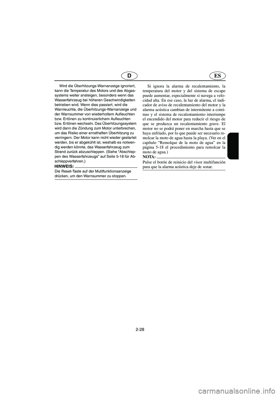 YAMAHA GP1200 2003 Notices Demploi (in French) 2-28
ESD
Wird die Überhitzungs-Warnanzeige ignoriert,
kann die Temperatur des Motors und des Abgas-
systems weiter ansteigen, besonders wenn das
Wasserfahrzeug bei höheren Geschwindigkeiten
betri YAMAHA GP1200 2003 Notices Demploi (in French) 2-28
ESD
Wird die Überhitzungs-Warnanzeige ignoriert,
kann die Temperatur des Motors und des Abgas-
systems weiter ansteigen, besonders wenn das
Wasserfahrzeug bei höheren Geschwindigkeiten
betri