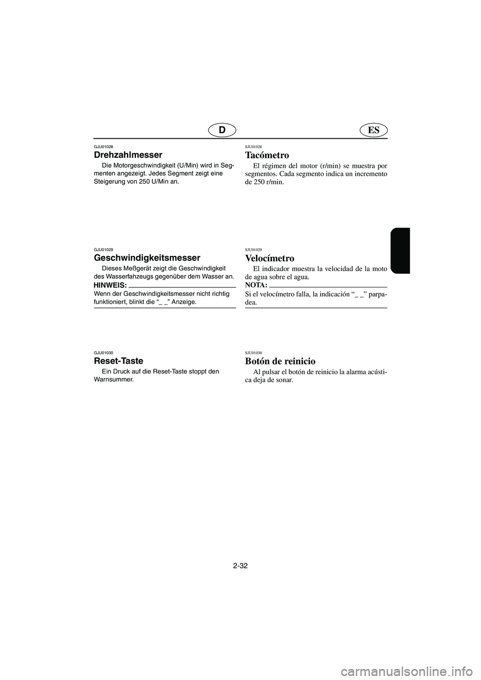 YAMAHA GP1200 2003 Notices Demploi (in French) 2-32
ESD
GJU01028
Drehzahlmesser
Die Motorgeschwindigkeit (U/Min) wird in Seg-
menten angezeigt. Jedes Segment zeigt eine
Steigerung von 250 U/Min an.
GJU01029
Geschwindigkeitsmesser
Dieses Me YAMAHA GP1200 2003 Notices Demploi (in French) 2-32
ESD
GJU01028
Drehzahlmesser
Die Motorgeschwindigkeit (U/Min) wird in Seg-
menten angezeigt. Jedes Segment zeigt eine
Steigerung von 250 U/Min an.
GJU01029
Geschwindigkeitsmesser
Dieses Me