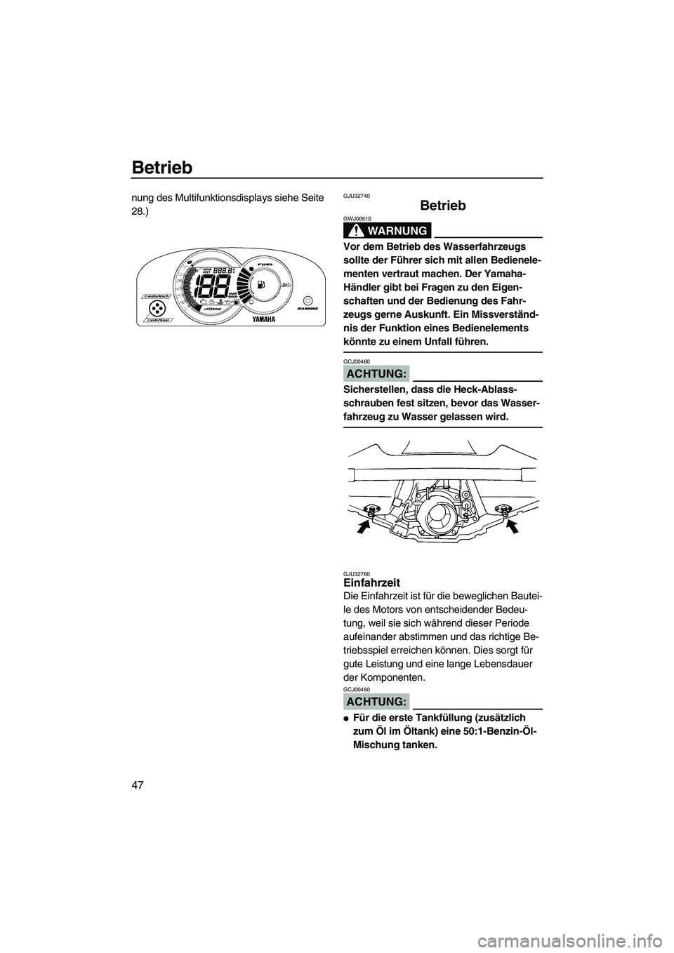 YAMAHA GP1300R 2007  Betriebsanleitungen (in German) Betrieb
47
nung des Multifunktionsdisplays siehe Seite 
28.)GJU32740
Betrieb 
WARNUNG
GWJ00510
Vor dem Betrieb des Wasserfahrzeugs 
sollte der Führer sich mit allen Bedienele-
menten vertraut machen.