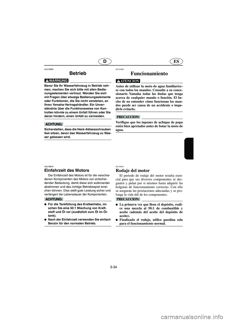YAMAHA GP1300R 2006 Notices Demploi (in French) 3-34
ESD
GJU18360
Betrieb
@ Bevor Sie Ihr Wasserfahrzeug in Betrieb neh-
men, machen Sie sich bitte mit allen Bedie-
nungselementen vertraut. Wenden Sie sich
mit Fragen über etwaige Bedienungseleme YAMAHA GP1300R 2006 Notices Demploi (in French) 3-34
ESD
GJU18360
Betrieb
@ Bevor Sie Ihr Wasserfahrzeug in Betrieb neh-
men, machen Sie sich bitte mit allen Bedie-
nungselementen vertraut. Wenden Sie sich
mit Fragen über etwaige Bedienungseleme