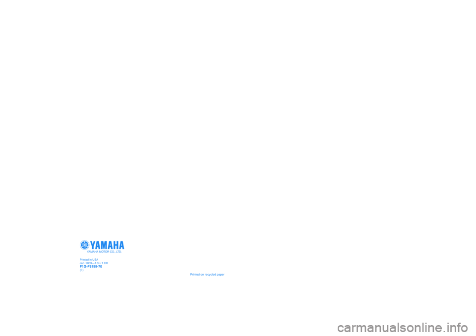 YAMAHA GP1300R 2003  Owners Manual Printed on recycled paper
YAMAHA MOTOR CO., LTD.
2003
WaveRunner
GP1300R
OWNER’S / OPERATOR’S
MANUAL
READ THIS  MANUAL
CAREFULLY BEFORE OPERATION!
F1G-F8199-70
Printed in USA
Jan. 2003—1.3 × 1 
