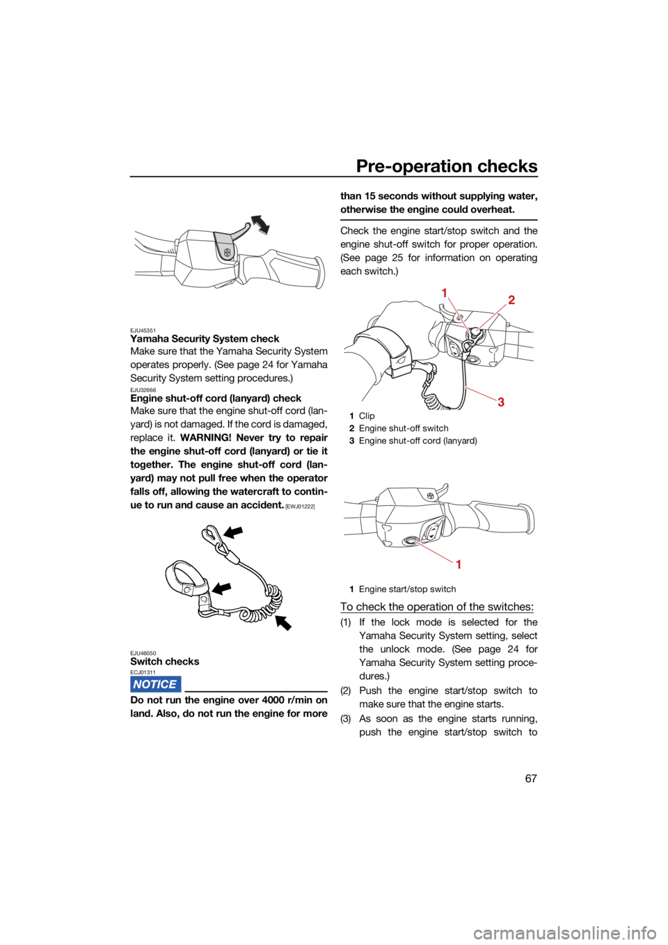 YAMAHA GP1800R SVHO 2022 User Guide Pre-operation checks
67
EJU45351Yamaha Security System checkMake sure that the Yamaha Security System
operates properly. (See page 24 for Yamaha
Security System setting procedures.)
EJU32666Engine shu YAMAHA GP1800R SVHO 2022 User Guide Pre-operation checks
67
EJU45351Yamaha Security System checkMake sure that the Yamaha Security System
operates properly. (See page 24 for Yamaha
Security System setting procedures.)
EJU32666Engine shu