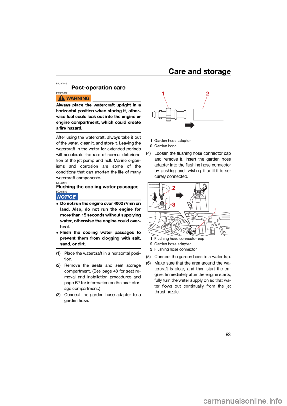 YAMAHA GP1800R SVHO 2022 Owners Manual Care and storage
83
EJU37148
Post-operation careEWJ00332
Always place the watercraft upright in a
horizontal position when storing it, other-
wise fuel could leak out into the engine or
engine compart YAMAHA GP1800R SVHO 2022 Owners Manual Care and storage
83
EJU37148
Post-operation careEWJ00332
Always place the watercraft upright in a
horizontal position when storing it, other-
wise fuel could leak out into the engine or
engine compart