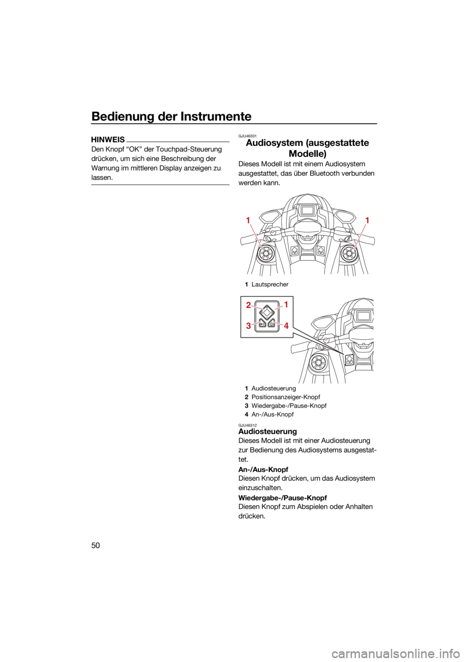 YAMAHA GP1800R SVHO 2022 Betriebsanleitungen (in German) Bedienung der Instrumente
50
HINWEIS
Den Knopf “OK” der Touchpad-Steuerung
drücken, um sich eine Beschreibung der
Warnung im mittleren Display anzeigen zu
lassen.
GJU46301
Audiosystem (ausgest YAMAHA GP1800R SVHO 2022 Betriebsanleitungen (in German) Bedienung der Instrumente
50
HINWEIS
Den Knopf “OK” der Touchpad-Steuerung
drücken, um sich eine Beschreibung der
Warnung im mittleren Display anzeigen zu
lassen.
GJU46301
Audiosystem (ausgest