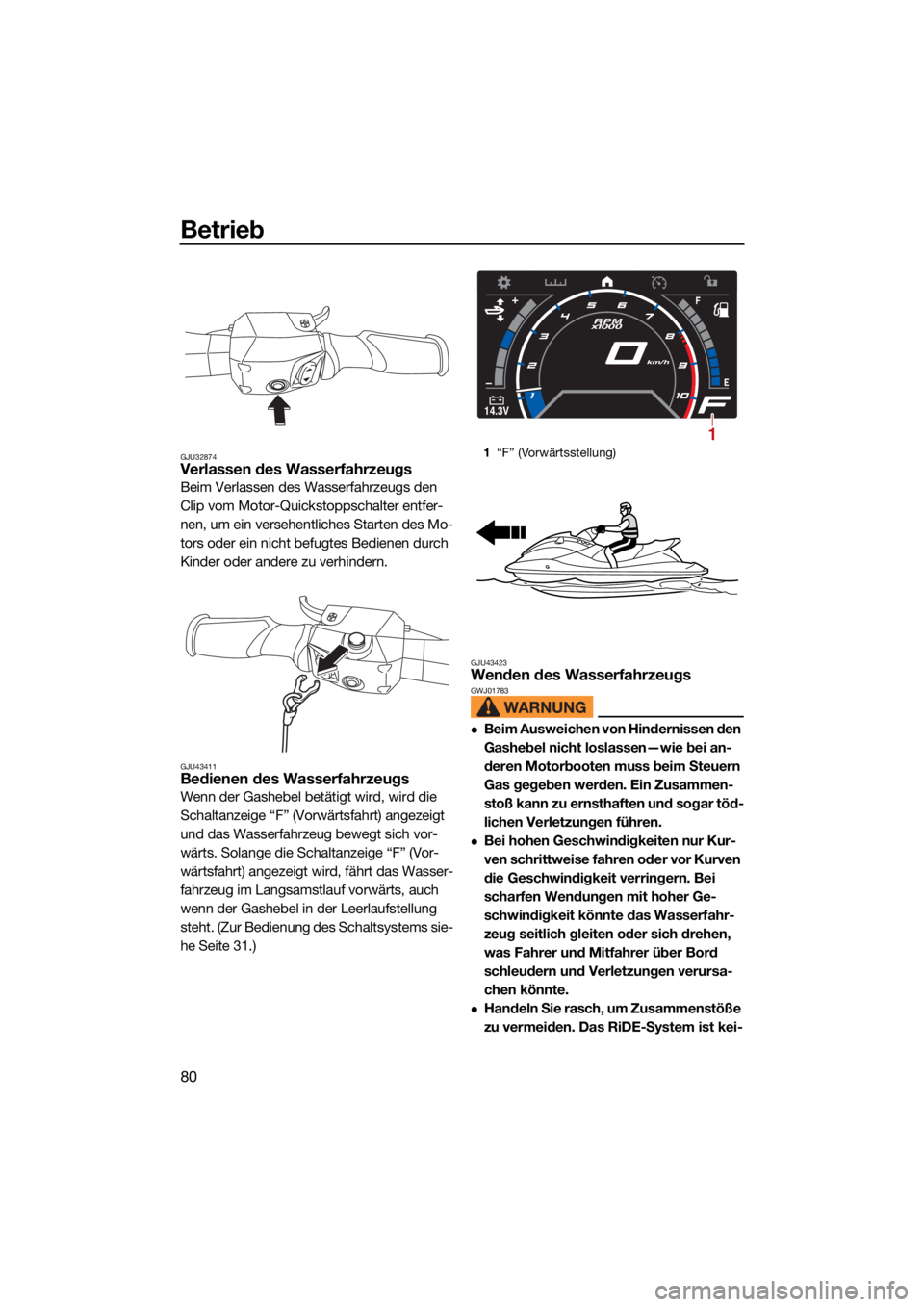 YAMAHA GP1800R SVHO 2022 Betriebsanleitungen (in German) Betrieb
80
GJU32874Verlassen des Wasserfahrzeugs
Beim Verlassen des Wasserfahrzeugs den
Clip vom Motor-Quickstoppschalter entfer-
nen, um ein versehentliches Starten des Mo-
tors oder ein nicht befug YAMAHA GP1800R SVHO 2022 Betriebsanleitungen (in German) Betrieb
80
GJU32874Verlassen des Wasserfahrzeugs
Beim Verlassen des Wasserfahrzeugs den
Clip vom Motor-Quickstoppschalter entfer-
nen, um ein versehentliches Starten des Mo-
tors oder ein nicht befug