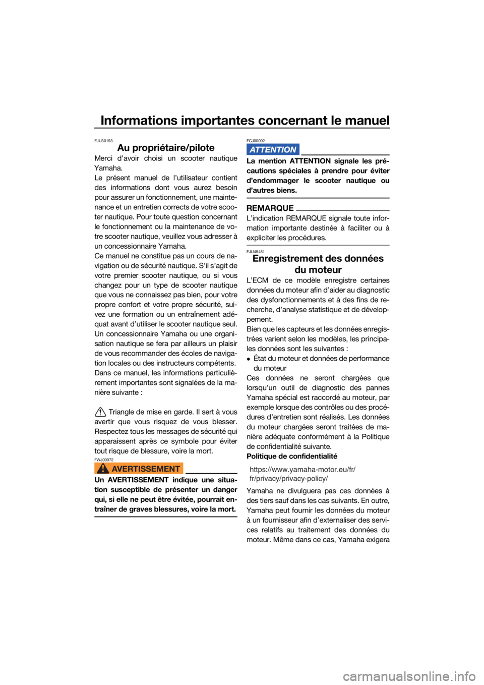 YAMAHA GP1800R SVHO 2022  Notices Demploi (in French) Informations importantes concernant le manuel
FJU30193
Au propriétaire/pilote
Merci d’avoir choisi un scooter nautique
Yamaha. Le présent manuel de l’utilisateur contient
des informations dont v