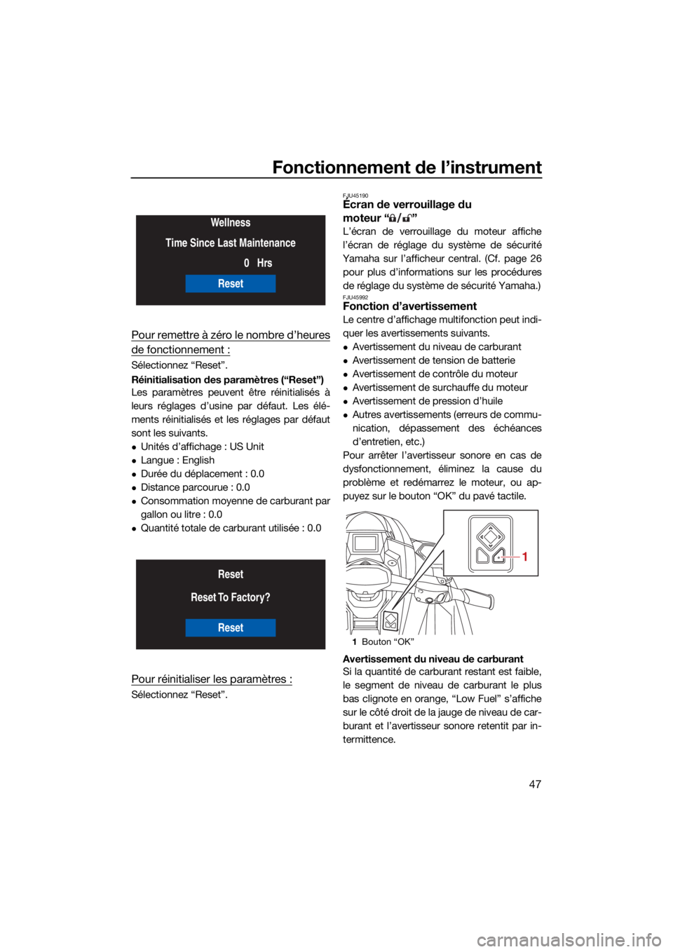 YAMAHA GP1800R SVHO 2022  Notices Demploi (in French) Fonctionnement de l’instrument
47
Pour remettre à zéro le nombre d’heures
de fonctionnement :
Sélectionnez “Reset”.
Réinitialisation des paramètres (“Reset”)
Les paramètres peuvent 