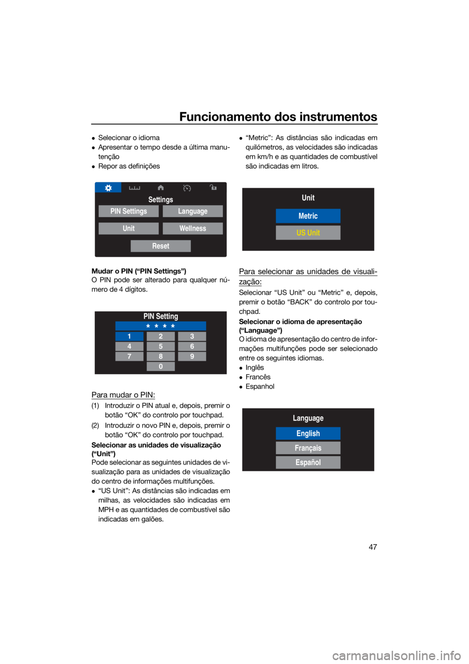 YAMAHA GP1800R SVHO 2022 Manual de utilização (in Portuguese) Funcionamento dos instrumentos
47
Selecionar o idioma
Apresentar o tempo desde a última manu-
tenção
Repor as definições
Mudar o PIN (“PIN Settings”)
O PIN pode ser alterado para qua YAMAHA GP1800R SVHO 2022 Manual de utilização (in Portuguese) Funcionamento dos instrumentos
47
Selecionar o idioma
Apresentar o tempo desde a última manu-
tenção
Repor as definições
Mudar o PIN (“PIN Settings”)
O PIN pode ser alterado para qua