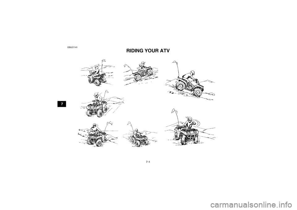YAMAHA GRIZZLY 125 2013 Service Manual 7-1
7
EBU21141
RIDING YOUR ATV 
U1PY61E0.book  Page 1  Wednesday, March 14, 2012  5:22 PM 