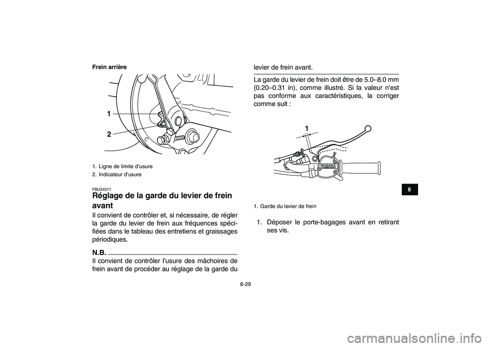 YAMAHA GRIZZLY 125 2010 Notices Demploi (in French)
8-29
1
2
3
4
5
6
78
9
10
11
Frein arrière
FBU24371
Réglage de la garde du levier de frein
avant
Il convient de contrôler et, si nécessaire, de régler
la garde du levier de frein aux fré YAMAHA GRIZZLY 125 2010 Notices Demploi (in French)
8-29
1
2
3
4
5
6
78
9
10
11
Frein arrière
FBU24371
Réglage de la garde du levier de frein
avant
Il convient de contrôler et, si nécessaire, de régler
la garde du levier de frein aux fré