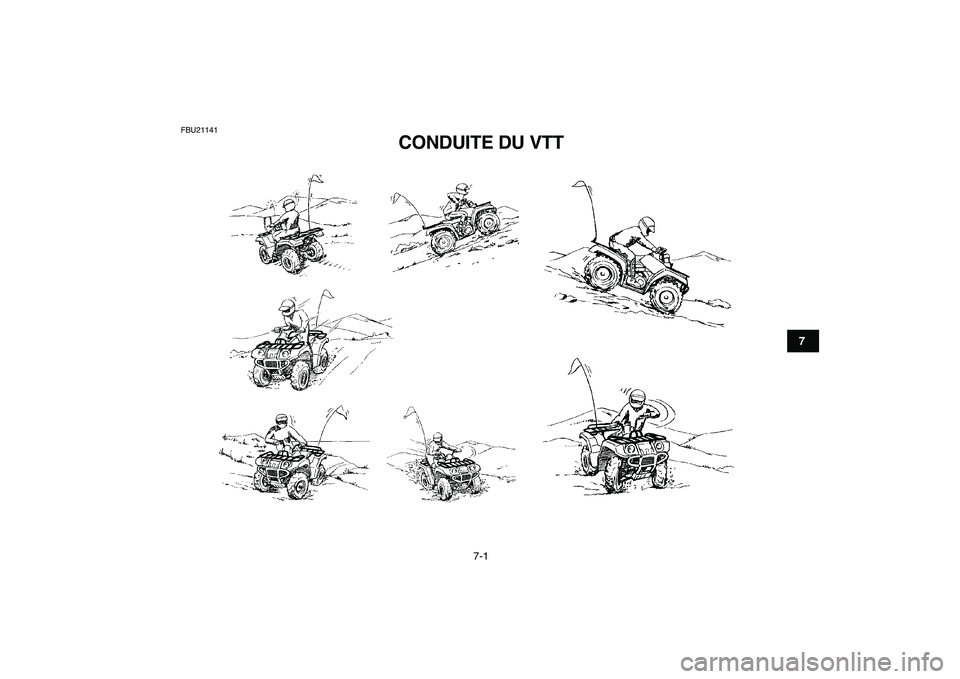 YAMAHA GRIZZLY 125 2010  Notices Demploi (in French)  
7-1 
1
2
3
4
5
67
8
9
10
11
 
FBU21141 
CONDUITE DU VTT  