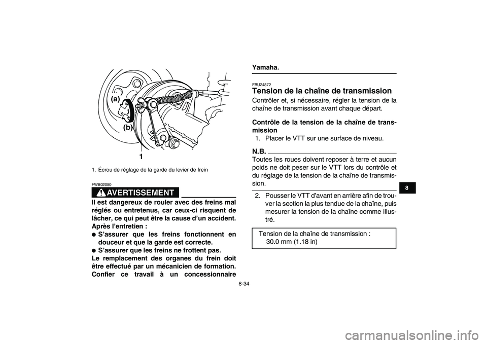 YAMAHA GRIZZLY 125 2009 Notices Demploi (in French)
8-34
1
2
3
4
5
6
78
9
10
11
AVERTISSEMENT
FWB02080
Il est dangereux de rouler avec des freins mal
réglés ou entretenus, car ceux-ci risquent de
lâcher, ce qui peut être la cause d’un acci YAMAHA GRIZZLY 125 2009 Notices Demploi (in French)
8-34
1
2
3
4
5
6
78
9
10
11
AVERTISSEMENT
FWB02080
Il est dangereux de rouler avec des freins mal
réglés ou entretenus, car ceux-ci risquent de
lâcher, ce qui peut être la cause d’un acci
