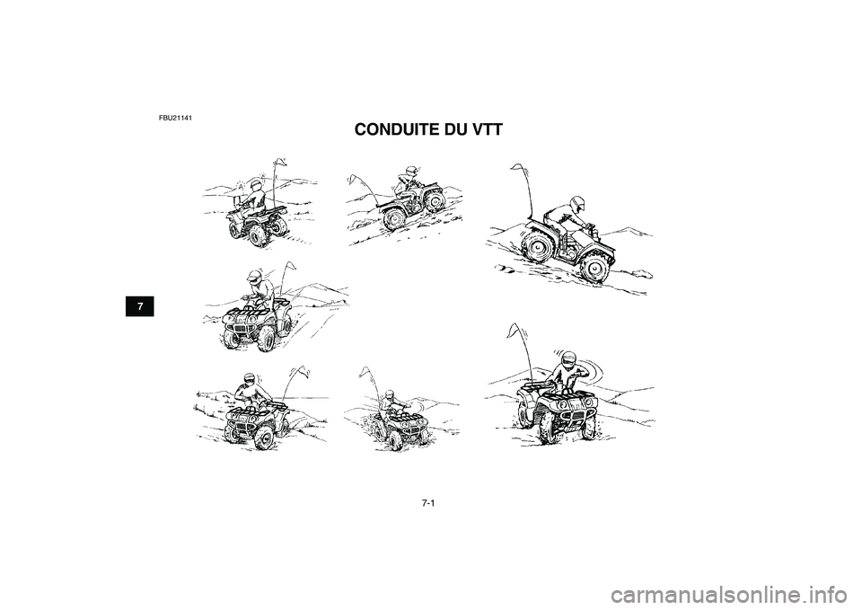 YAMAHA GRIZZLY 125 2009  Notices Demploi (in French)  
7-1 
1
2
3
4
5
67
8
9
10
11
 
FBU21141 
CONDUITE DU VTT  