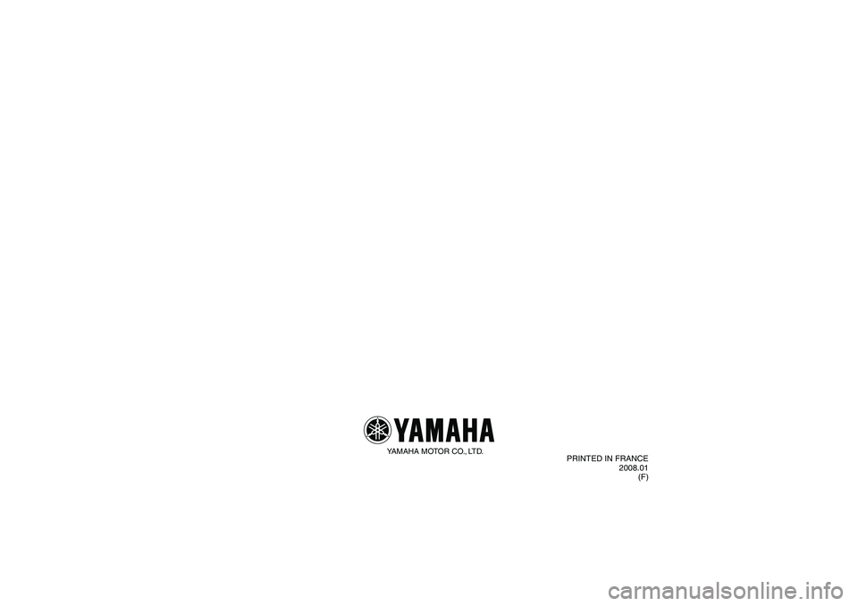 YAMAHA GRIZZLY 350 2008  Notices Demploi (in French) YAMAHA MOTOR CO., LTD.
PRINTED IN FRANCE
2008.01
(F) 