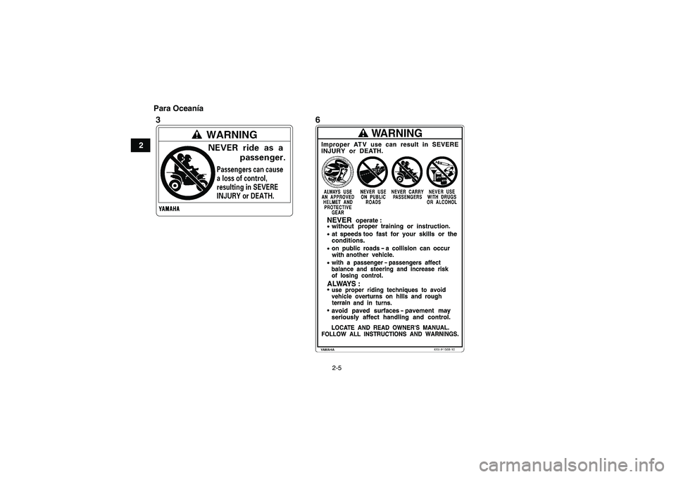 YAMAHA GRIZZLY 350 2007  Manuale de Empleo (in Spanish) 2-5
2Para Oceanía
U4S260S0.book  Page 5  Tuesday, October 3, 2006  1:57 PM 