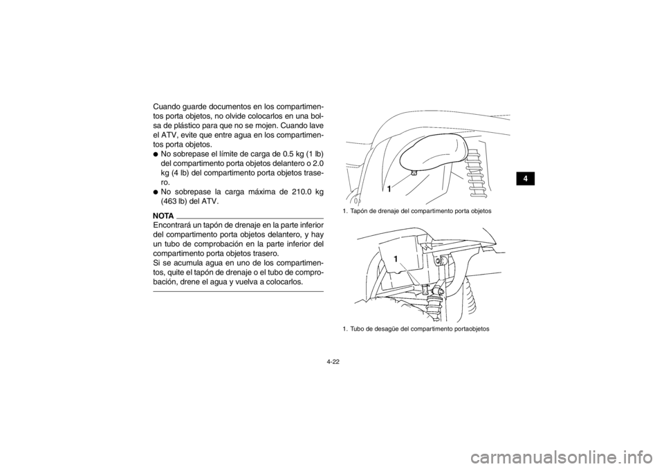 YAMAHA GRIZZLY 450 2013 Manuale de Empleo (in Spanish) 4-22
4
Cuando guarde documentos en los compartimen-
tos porta objetos, no olvide colocarlos en una bol-
sa de plástico para que no se mojen. Cuando lave
el ATV, evite que entre agua en los compartime YAMAHA GRIZZLY 450 2013 Manuale de Empleo (in Spanish) 4-22
4
Cuando guarde documentos en los compartimen-
tos porta objetos, no olvide colocarlos en una bol-
sa de plástico para que no se mojen. Cuando lave
el ATV, evite que entre agua en los compartime
