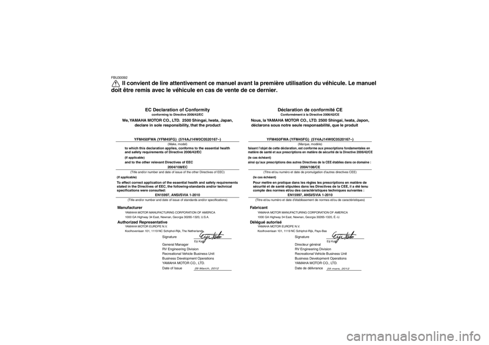 YAMAHA GRIZZLY 450 2013 Notices Demploi (in French) FBU30092
Il convient de lire attentivement ce manuel avant la première utilisation du véhicule. Le manuel
doit être remis avec le véhicule en cas de vente de ce dernier.
YAMAHA MOTOR MANUFACTURING YAMAHA GRIZZLY 450 2013 Notices Demploi (in French) FBU30092
Il convient de lire attentivement ce manuel avant la première utilisation du véhicule. Le manuel
doit être remis avec le véhicule en cas de vente de ce dernier.
YAMAHA MOTOR MANUFACTURING