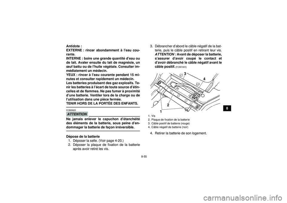 YAMAHA GRIZZLY 450 2012 Notices Demploi (in French) 8-55
8
Antidote :
EXTERNE : rincer abondamment
à l ’eau cou-
rante.
INTERNE : boire une grande quantit é d ’eau ou
de lait. Avaler ensuite du lait de magn ésie, un
œ uf battu ou de l ’huile YAMAHA GRIZZLY 450 2012 Notices Demploi (in French) 8-55
8
Antidote :
EXTERNE : rincer abondamment
à l ’eau cou-
rante.
INTERNE : boire une grande quantit é d ’eau ou
de lait. Avaler ensuite du lait de magn ésie, un
œ uf battu ou de l ’huile
