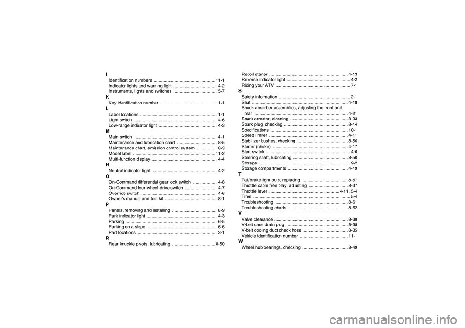 YAMAHA GRIZZLY 450 2010  Owners Manual IIdentification numbers  .................................................. 11-1
Indicator lights and warning light  .................................... 4-2
Instruments, lights and switches  ........