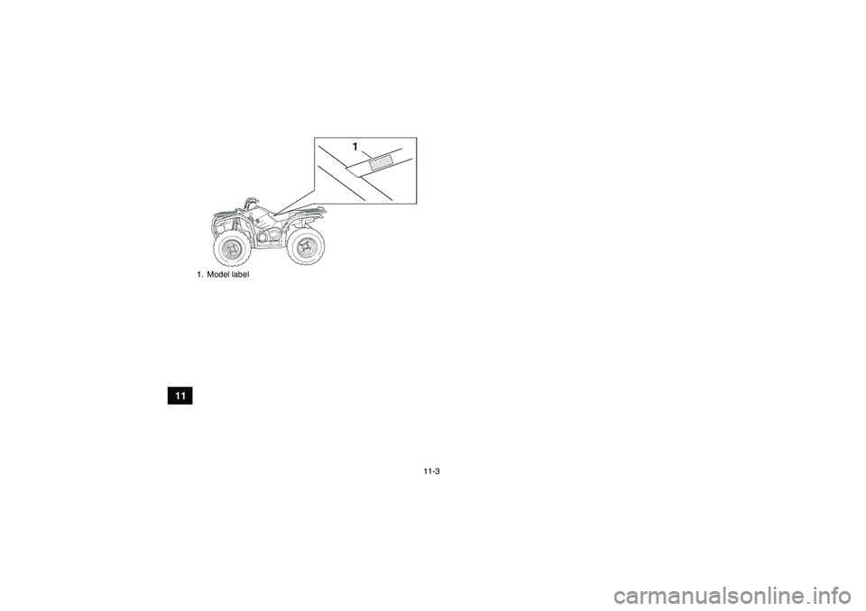 YAMAHA GRIZZLY 450 2009 Owners Manual 11-3
11
1. Model labelU37S60E0.book Page 3 Thursday, June 5, 2008 6:51 PM YAMAHA GRIZZLY 450 2009 Owners Manual 11-3
11
1. Model labelU37S60E0.book Page 3 Thursday, June 5, 2008 6:51 PM