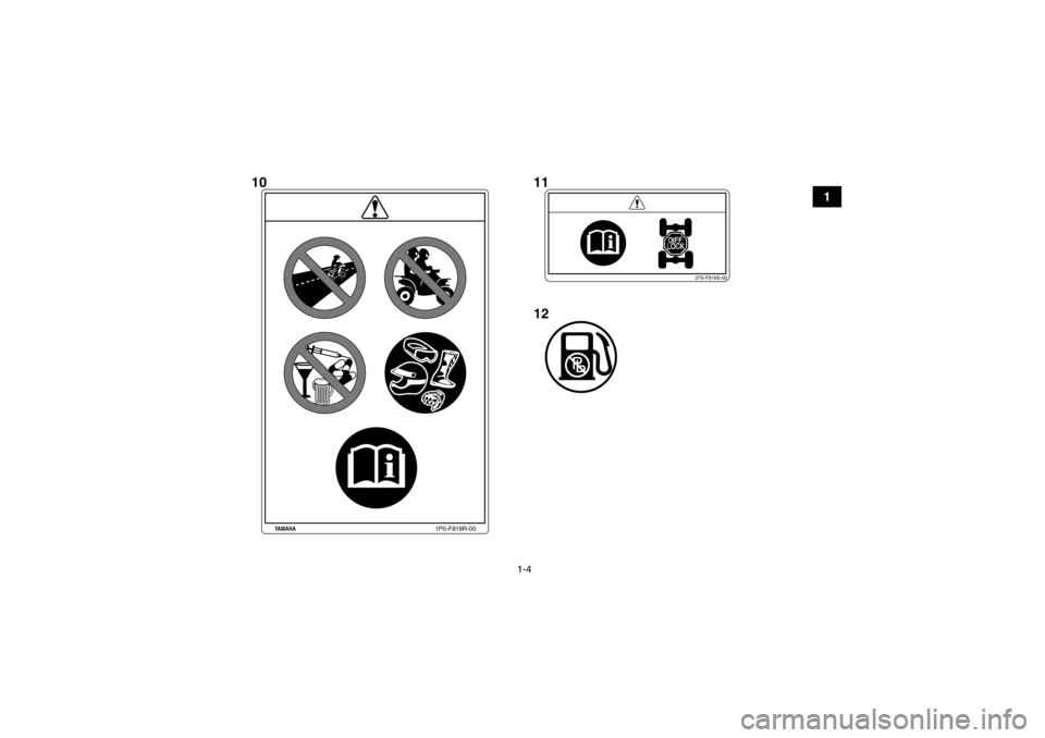 YAMAHA GRIZZLY 550 2014  Notices Demploi (in French) 1-4
1
37S-F816S-00
1P0-F816R-00
YAMAHA
1011
12
U2LB60F0.book  Page 4  Wednesday, March 20, 2013  8:49 AM 