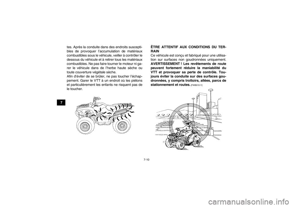 YAMAHA GRIZZLY 550 2014 Notices Demploi (in French) 7-10
7tes. Après la conduite dans des endroits suscepti-
bles de provoquer l’accumulation de matériaux
combustibles sous le véhi
cule, veiller à contrôler le
dessous du véhicule et à retirer YAMAHA GRIZZLY 550 2014 Notices Demploi (in French) 7-10
7tes. Après la conduite dans des endroits suscepti-
bles de provoquer l’accumulation de matériaux
combustibles sous le véhi
cule, veiller à contrôler le
dessous du véhicule et à retirer