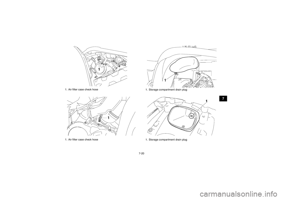 YAMAHA GRIZZLY 550 2013 Manual Online 7-20
7
1. Air filter case check hose
1. Air filter case check hose
1. Storage compartment drain plug
1. Storage compartment drain plug
U1HS61E0.book Page 20 Wednesday, May 23, 2012 5:24 PM YAMAHA GRIZZLY 550 2013 Manual Online 7-20
7
1. Air filter case check hose
1. Air filter case check hose
1. Storage compartment drain plug
1. Storage compartment drain plug
U1HS61E0.book Page 20 Wednesday, May 23, 2012 5:24 PM