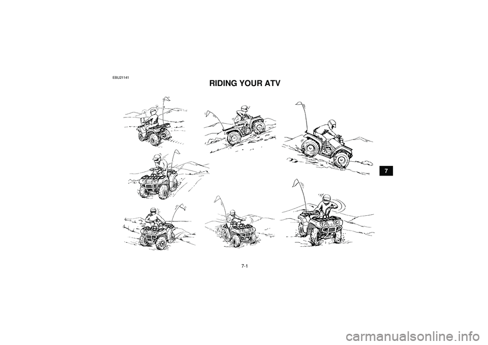 YAMAHA GRIZZLY 550 2012 Repair Manual 7-1
7
EBU21141
RIDING YOUR ATV 
U1HS60E0.book  Page 1  Tuesday, April 26, 2011  7:53 PM 