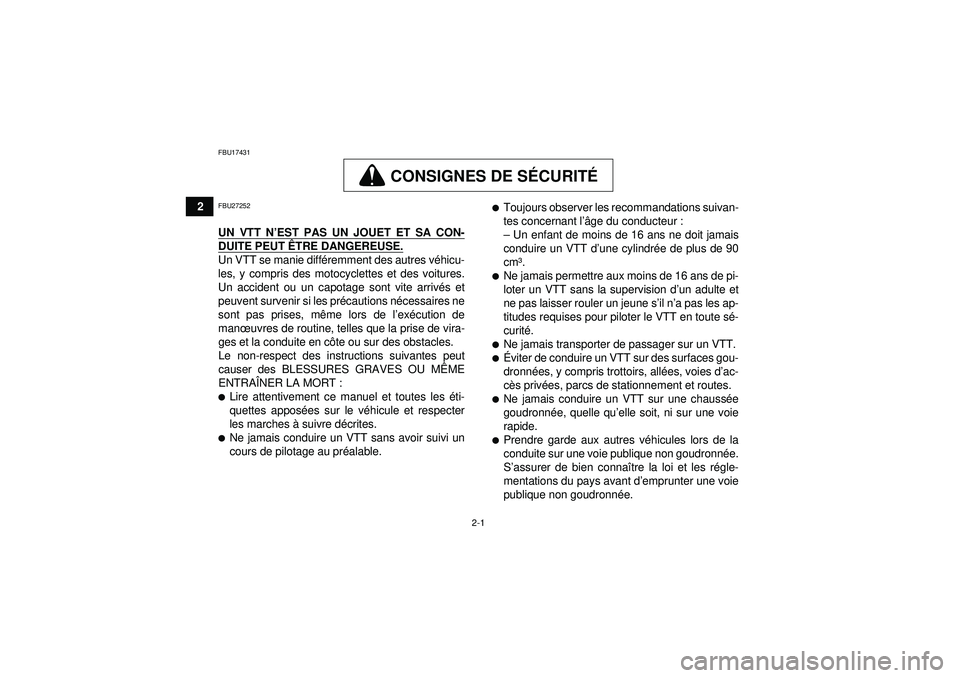 YAMAHA GRIZZLY 550 2012  Notices Demploi (in French) 2-1
2
FBU17431
CONSIGNES DE SÉCURIT É
FBU27252UN VTT N ’EST PAS UN JOUET ET SA CON-DUITE PEUT Ê TRE DANGEREUSE.Un VTT se manie diff éremment des autres v éhicu-
les, y compris des motocyclettes