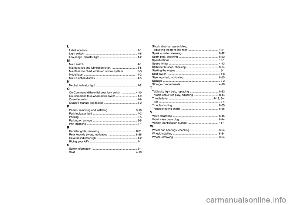 YAMAHA GRIZZLY 550 2011  Owners Manual LLabel locations  ............................................................... 1-1
Light switch  .................................................................... 4-8
Low-range indicator light  