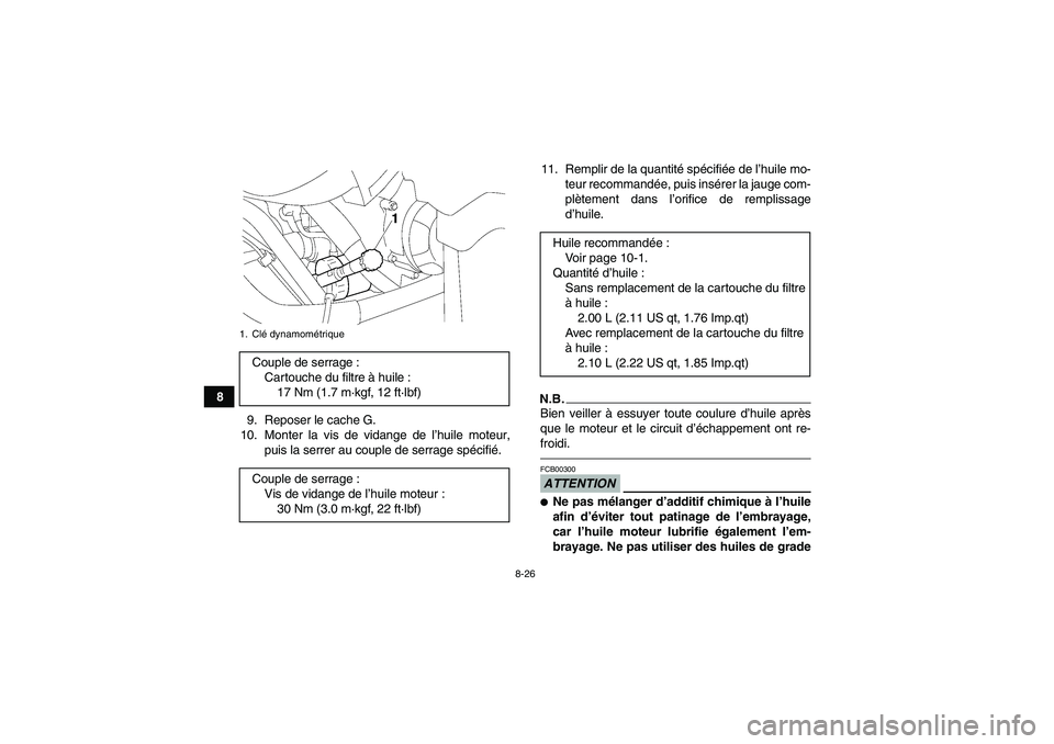 YAMAHA GRIZZLY 550 2010 Notices Demploi (in French) 8-26
8
9. Reposer le cache G.
10. Monter la vis de vidange de l’huile moteur,
puis la serrer au couple de serrage spécifié.11. Remplir de la quantité spécifiée de l’huile mo-
teur recommandé YAMAHA GRIZZLY 550 2010 Notices Demploi (in French) 8-26
8
9. Reposer le cache G.
10. Monter la vis de vidange de l’huile moteur,
puis la serrer au couple de serrage spécifié.11. Remplir de la quantité spécifiée de l’huile mo-
teur recommandé