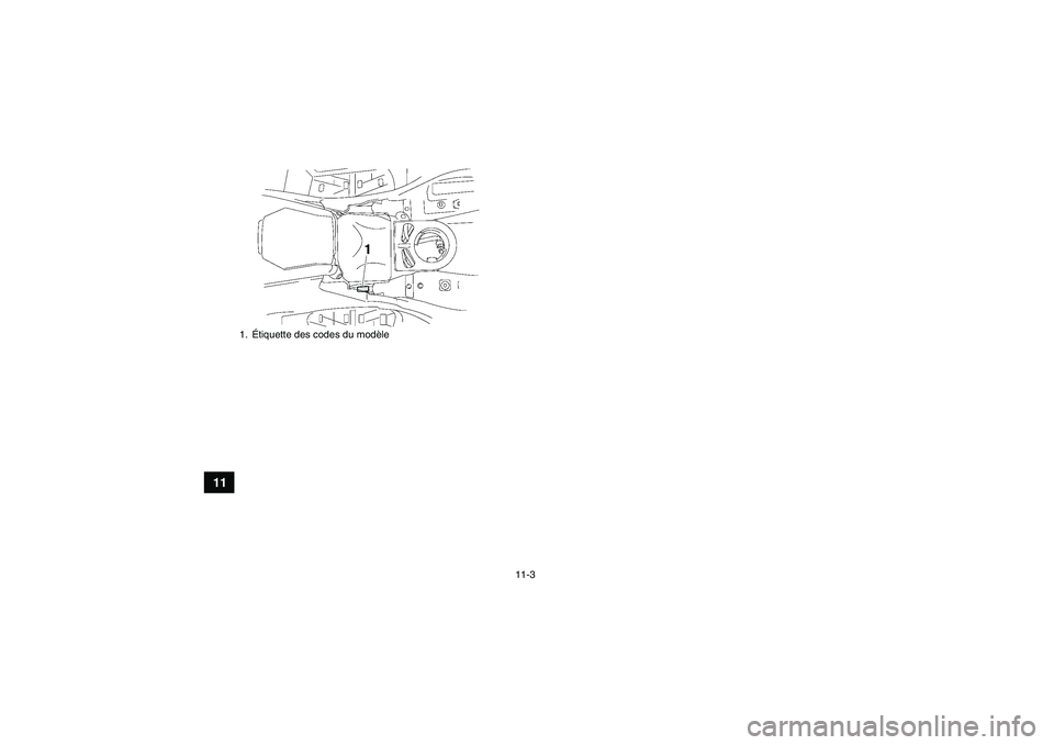YAMAHA GRIZZLY 550 2009 Notices Demploi (in French) 11-3
11
1.Étiquette des codes du modèleU28P60F0.book Page 3 Thursday, April 17, 2008 8:34 AM YAMAHA GRIZZLY 550 2009 Notices Demploi (in French) 11-3
11
1.Étiquette des codes du modèleU28P60F0.book Page 3 Thursday, April 17, 2008 8:34 AM