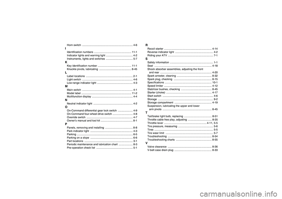 YAMAHA GRIZZLY 660 2007  Owners Manual Horn switch  .................................................................... 4-6IIdentification numbers  .................................................. 11-1
Indicator lights and warning light
