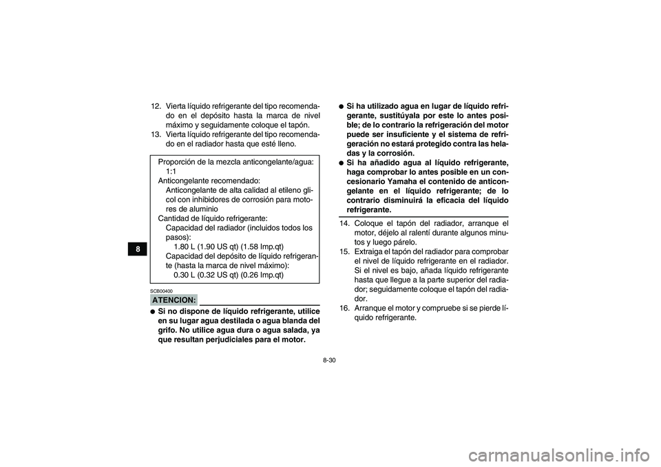 YAMAHA GRIZZLY 660 2007  Manuale de Empleo (in Spanish) 8-30
812. Vierta líquido refrigerante del tipo recomenda-
do en el depósito hasta la marca de nivel
máximo y seguidamente coloque el tapón.
13. Vierta líquido refrigerante del tipo recomenda-
do  YAMAHA GRIZZLY 660 2007  Manuale de Empleo (in Spanish) 8-30
812. Vierta líquido refrigerante del tipo recomenda-
do en el depósito hasta la marca de nivel
máximo y seguidamente coloque el tapón.
13. Vierta líquido refrigerante del tipo recomenda-
do