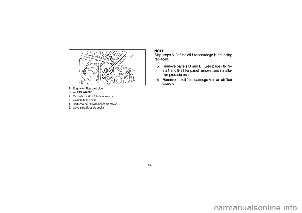 YAMAHA GRIZZLY 660 2006 Owners Manual 8-45 1. Engine oil filter cartridge
2. Oil filter wrench
1. Cartouche du filtre à huile de moteur
2. Clé pour filtre à huile
1. Cartucho del filtro de aceite de motor
2. Llave para filtros de aceit YAMAHA GRIZZLY 660 2006 Owners Manual 8-45 1. Engine oil filter cartridge
2. Oil filter wrench
1. Cartouche du filtre à huile de moteur
2. Clé pour filtre à huile
1. Cartucho del filtro de aceite de motor
2. Llave para filtros de aceit