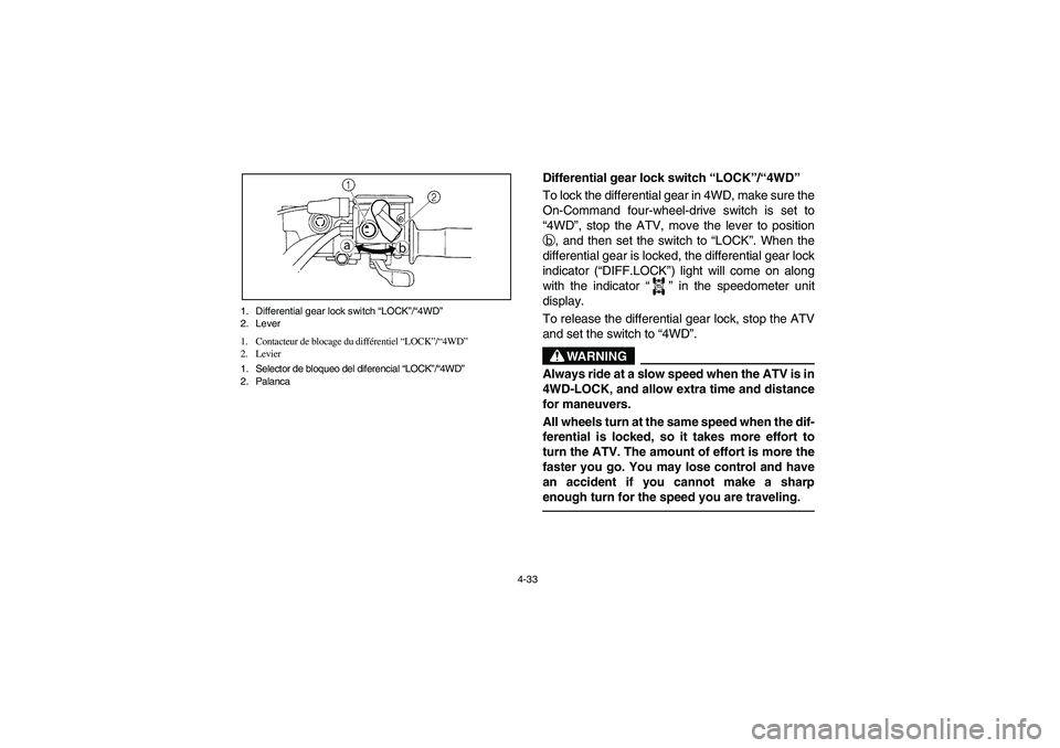 YAMAHA GRIZZLY 660 2006  Owners Manual 4-33 1. Differential gear lock switch “LOCK”/“4WD”
2. Lever
1. Contacteur de blocage du différentiel “LOCK”/“4WD”
2. Levier
1. Selector de bloqueo del diferencial “LOCK”/“4WD”