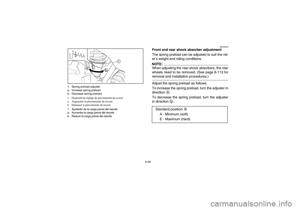 YAMAHA GRIZZLY 660 2003  Owners Manual 4-49 1. Spring preload adjuster
a. Increase spring preload
b. Decrease spring preload
1. Dispositif de réglage de précontrainte de ressort
a. Augmenter la précontrainte du ressort.
b. Diminuer le p