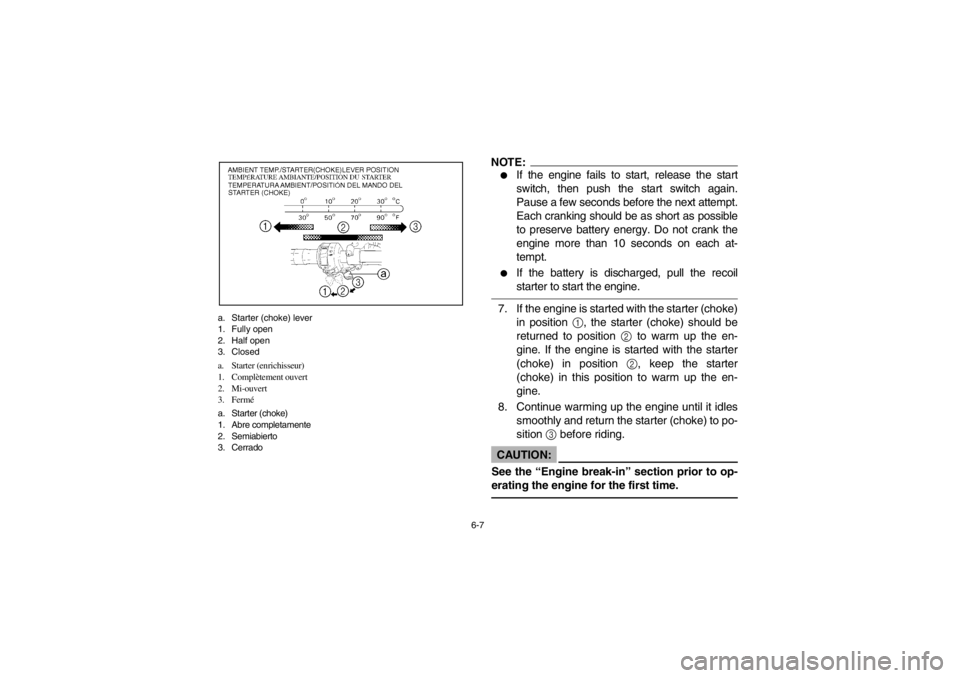 YAMAHA GRIZZLY 660 2003  Owners Manual 6-7 a. Starter (choke) lever
1. Fully open
2. Half open
3. Closed
a. Starter (enrichisseur)
1. Complètement ouvert
2. Mi-ouvert
3. Fermé
a. Starter (choke)
1. Abre completamente
2. Semiabierto
3. Ce