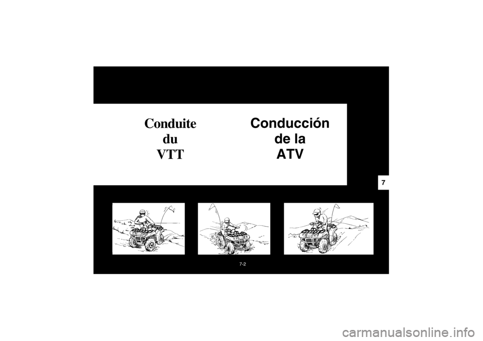 YAMAHA GRIZZLY 660 2003  Owners Manual 7-2
7
Conduite 
du
VTTConducción 
de la 
ATV
U5KM60.book  Page 2  Thursday, June 21, 2001  2:40 PM 