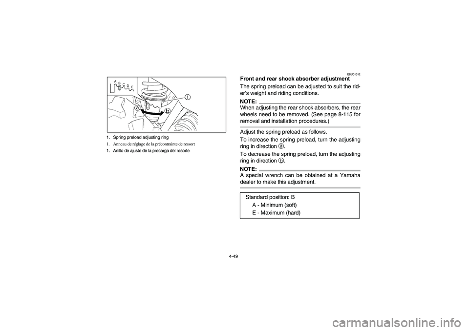 YAMAHA GRIZZLY 660 2003  Manuale de Empleo (in Spanish) 4-49 1. Spring preload adjusting ring
1. Anneau de réglage de la précontrainte de ressort
1. Anillo de ajuste de la precarga del resorte
EBU01312
Front and rear shock absorber adjustment 
The spring