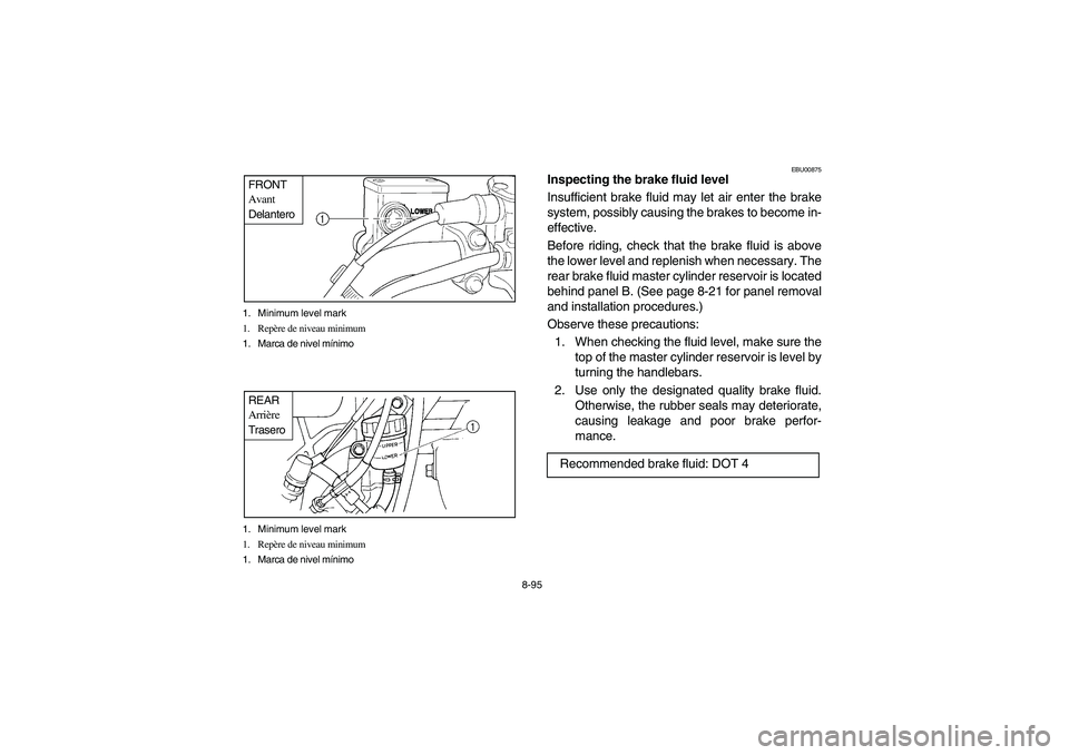 YAMAHA GRIZZLY 660 2003 Manuale de Empleo (in Spanish) 8-95 1. Minimum level mark
1. Repère de niveau minimum
1. Marca de nivel mínimo
FRONT
Avant
Delantero1. Minimum level mark
1. Repère de niveau minimum
1. Marca de nivel mínimoREAR
Arrière
Trasero YAMAHA GRIZZLY 660 2003 Manuale de Empleo (in Spanish) 8-95 1. Minimum level mark
1. Repère de niveau minimum
1. Marca de nivel mínimo
FRONT
Avant
Delantero1. Minimum level mark
1. Repère de niveau minimum
1. Marca de nivel mínimoREAR
Arrière
Trasero