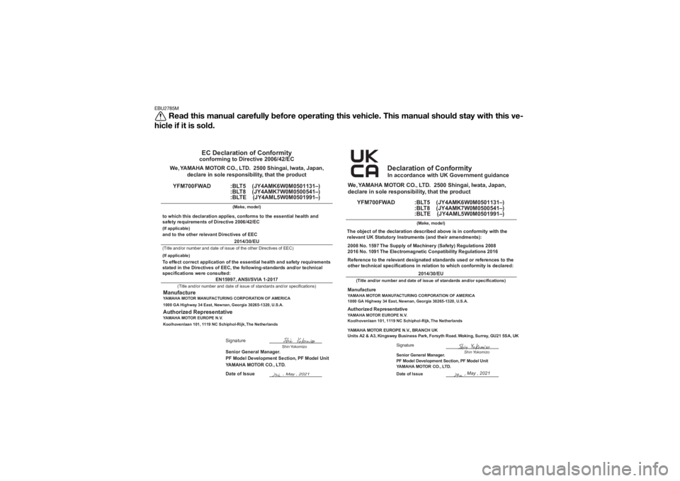 YAMAHA GRIZZLY 700 2022  Owners Manual EBU2785M
Read this manual carefully before operating this vehicle. This manual should stay with this ve-
hicle if it is sold.
EN15997, ANSI/SVIA 1-2017
Senior General Manager.
PF Model Development Sec