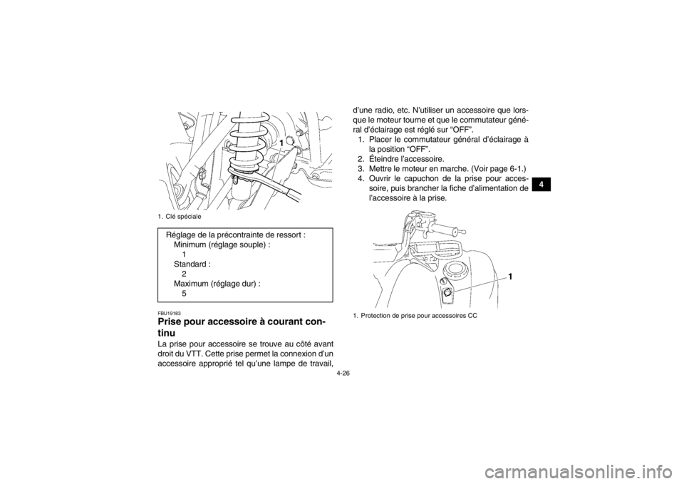 YAMAHA GRIZZLY 700 2014 Notices Demploi (in French) 4-26
4
FBU19183Prise pour accessoire à courant con-
tinu La prise pour accessoire se trouve au côté avant
droit du VTT. Cette prise permet la connexion d’un
accessoire approprié tel qu’une lam YAMAHA GRIZZLY 700 2014 Notices Demploi (in French) 4-26
4
FBU19183Prise pour accessoire à courant con-
tinu La prise pour accessoire se trouve au côté avant
droit du VTT. Cette prise permet la connexion d’un
accessoire approprié tel qu’une lam