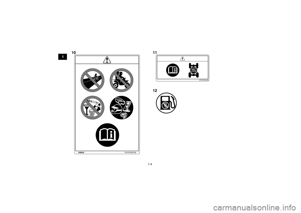 YAMAHA GRIZZLY 700 2013  Notices Demploi (in French) 1-4
1
37S-F816S-00
1P0-F816R-00
YAMAHA
1011
12
U1HP61F0.book  Page 4  Thursday, April 5, 2012  3:06 PM 
